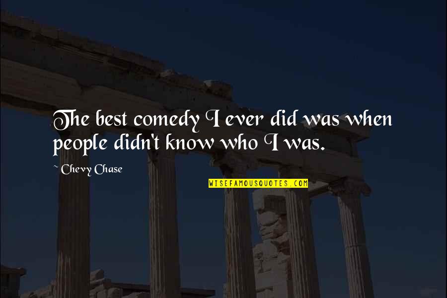 Wifer Quotes By Chevy Chase: The best comedy I ever did was when