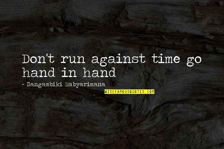 Wilburs Chocolate Quotes By Bangambiki Habyarimana: Don't run against time go hand in hand