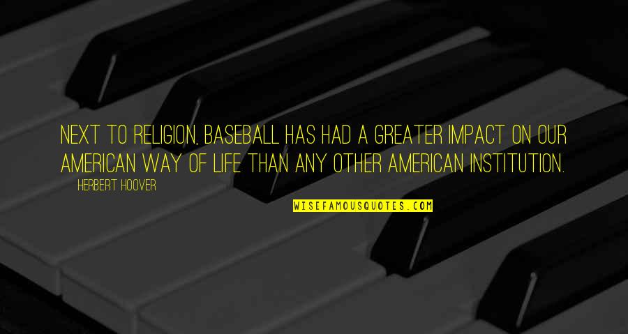 Wilburs Chocolate Quotes By Herbert Hoover: Next to religion, baseball has had a greater