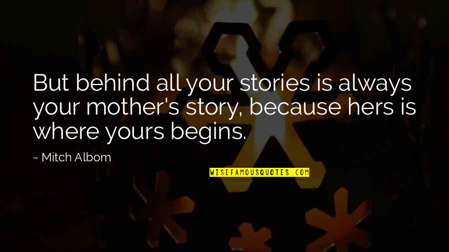 Wilcom Es Download Quotes By Mitch Albom: But behind all your stories is always your