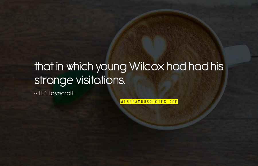 Wilcox Quotes By H.P. Lovecraft: that in which young Wilcox had had his