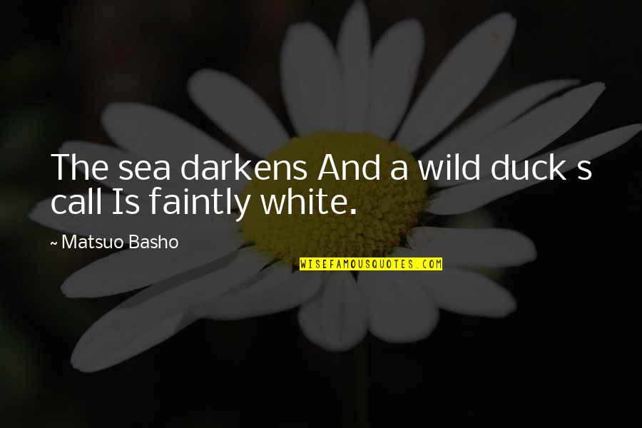 Wild And Nature Quotes By Matsuo Basho: The sea darkens And a wild duck s