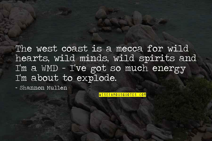 Wild Hearts Quotes By Shannon Mullen: The west coast is a mecca for wild