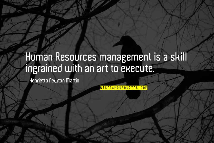 Wilden Diaphragm Quotes By Henrietta Newton Martin: Human Resources management is a skill ingrained with