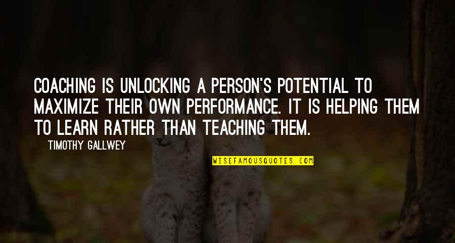 Wildfire Smoke Quotes By Timothy Gallwey: Coaching is unlocking a person's potential to maximize