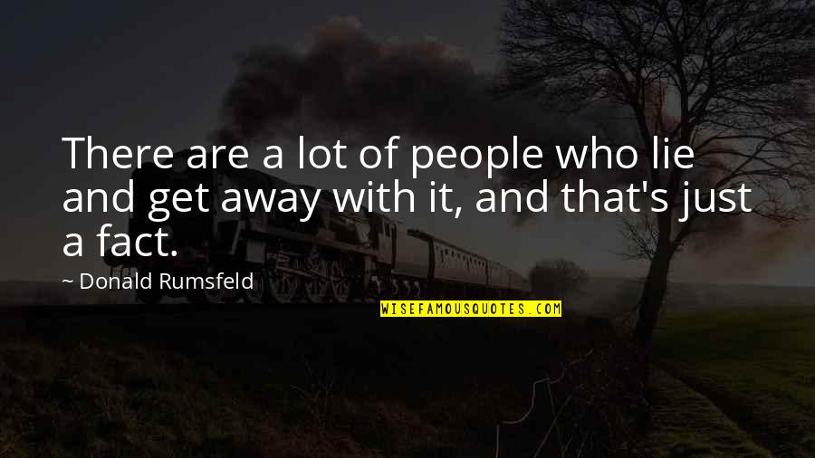 Wilhelm Ackermann Quotes By Donald Rumsfeld: There are a lot of people who lie