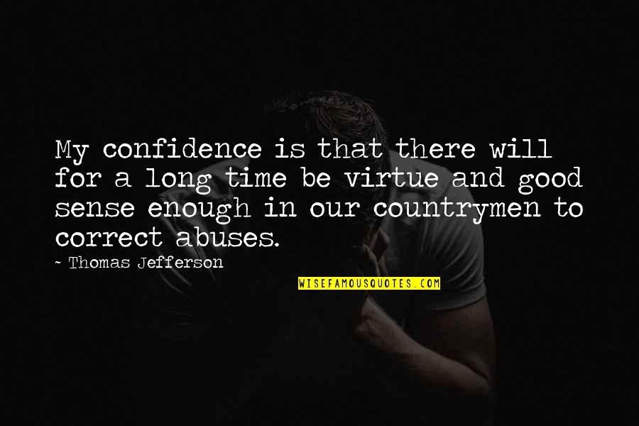 Will Be There Quotes By Thomas Jefferson: My confidence is that there will for a