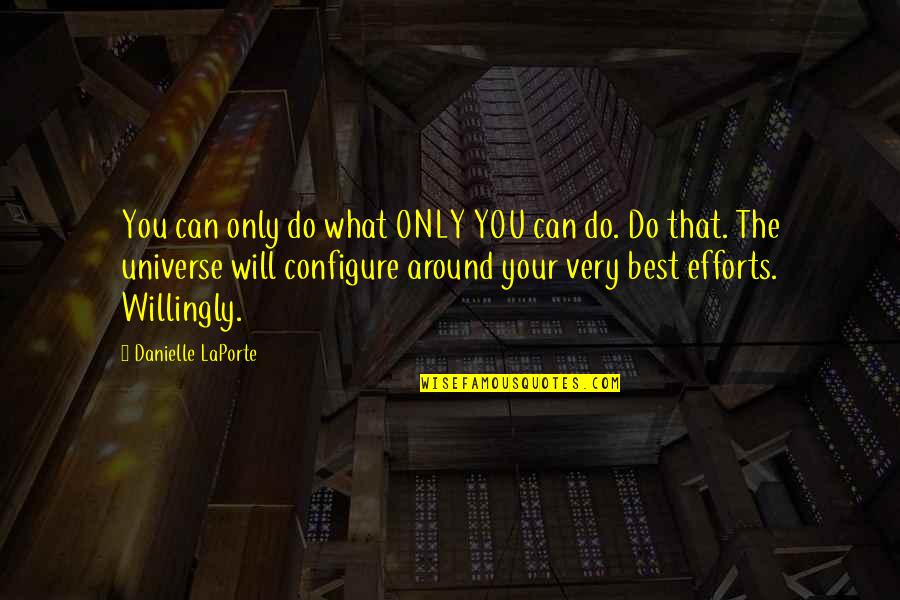 Will Do The Best Quotes By Danielle LaPorte: You can only do what ONLY YOU can