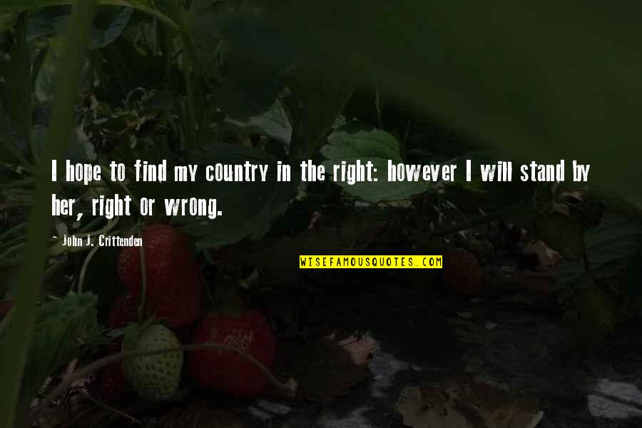 Will I Ever Find Her Quotes By John J. Crittenden: I hope to find my country in the