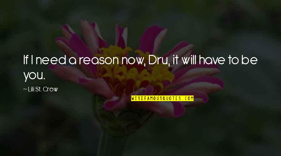 Will To Quotes By Lili St. Crow: If I need a reason now, Dru, it