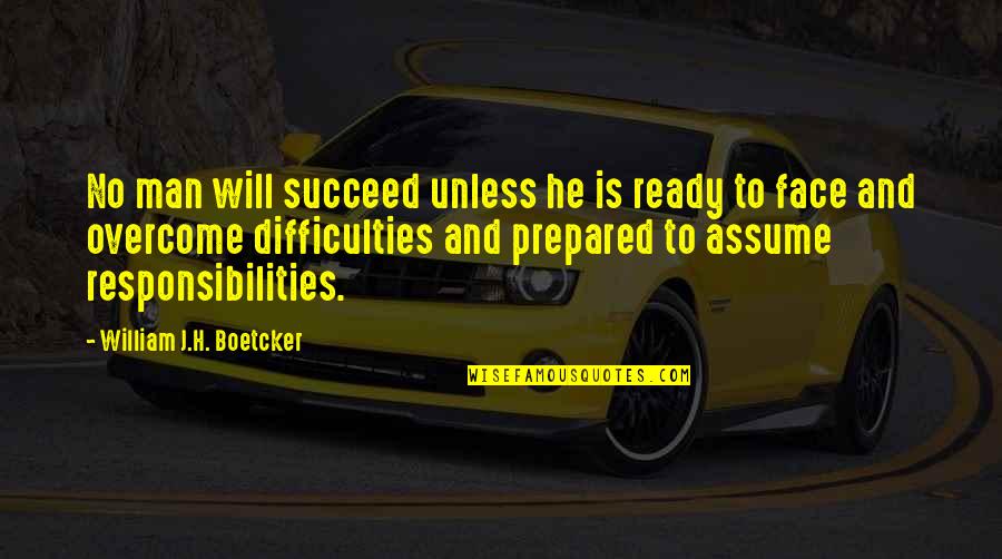 Will To Succeed Quotes By William J.H. Boetcker: No man will succeed unless he is ready