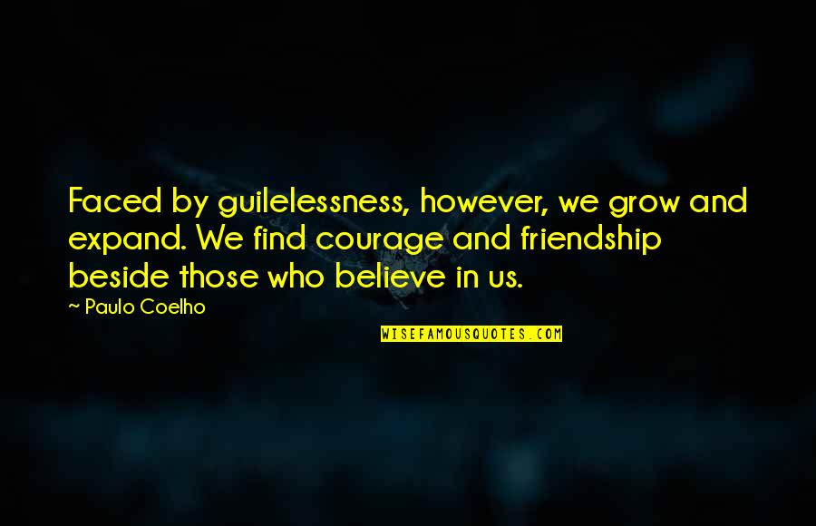 Will Willimon Quotes By Paulo Coelho: Faced by guilelessness, however, we grow and expand.