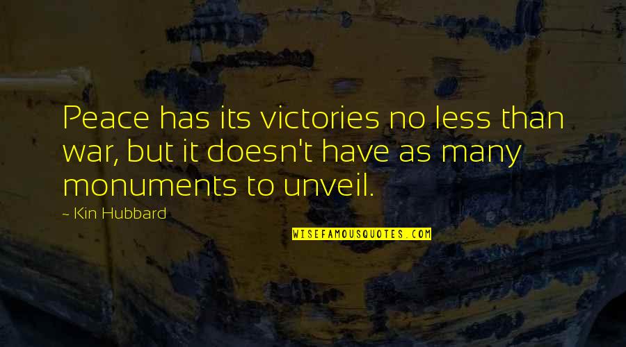 Willamette Quotes By Kin Hubbard: Peace has its victories no less than war,