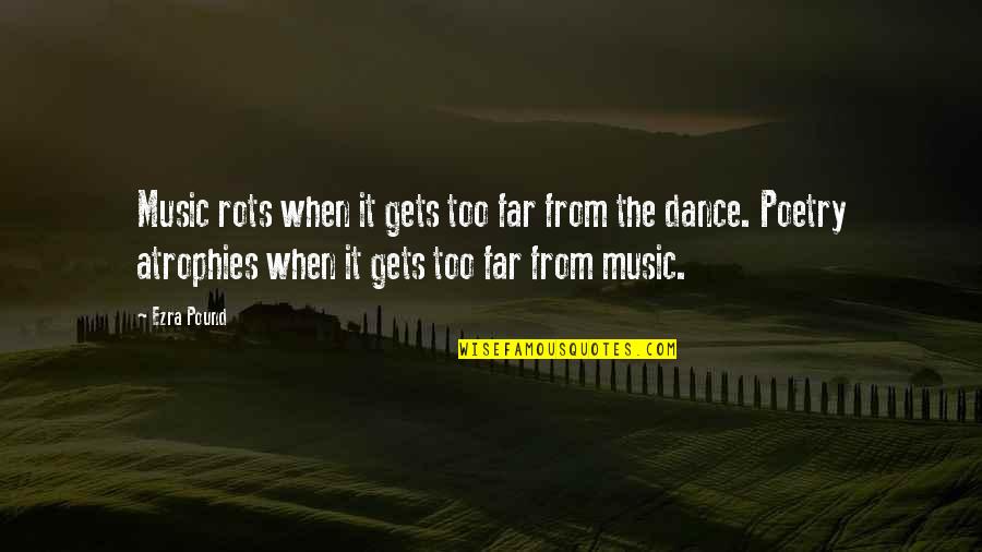 Willans Solicitors Quotes By Ezra Pound: Music rots when it gets too far from