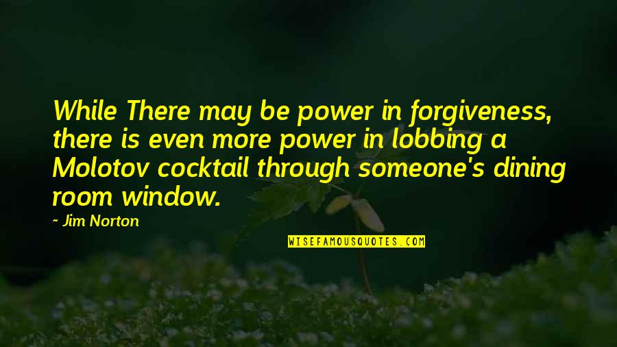 Willfulness Spelling Quotes By Jim Norton: While There may be power in forgiveness, there