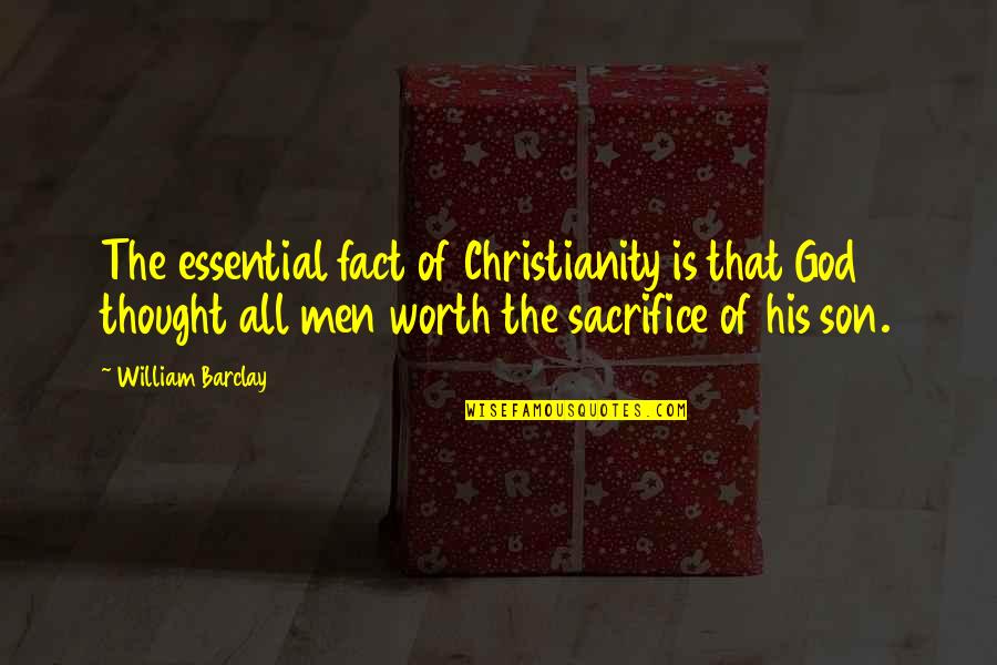 William Barclay Quotes By William Barclay: The essential fact of Christianity is that God