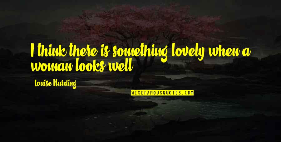 William Edward Forster Quotes By Louise Nurding: I think there is something lovely when a
