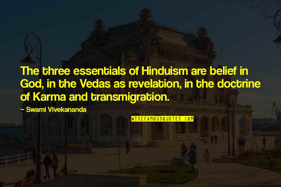 Willich Krefeld Quotes By Swami Vivekananda: The three essentials of Hinduism are belief in