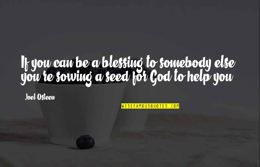 Willing To Wait For Someone Quotes By Joel Osteen: If you can be a blessing to somebody