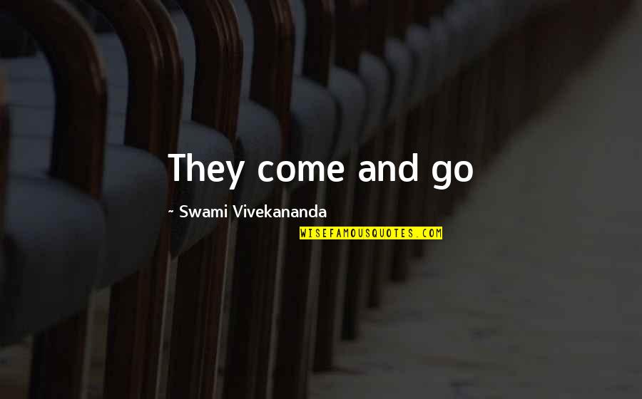 Willis H Carrier Quotes By Swami Vivekananda: They come and go