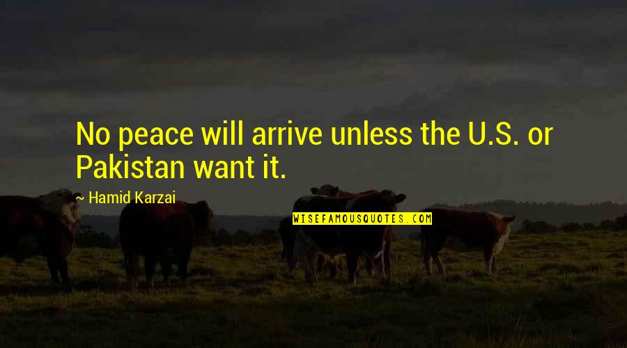 Willison Bugembes Old Quotes By Hamid Karzai: No peace will arrive unless the U.S. or