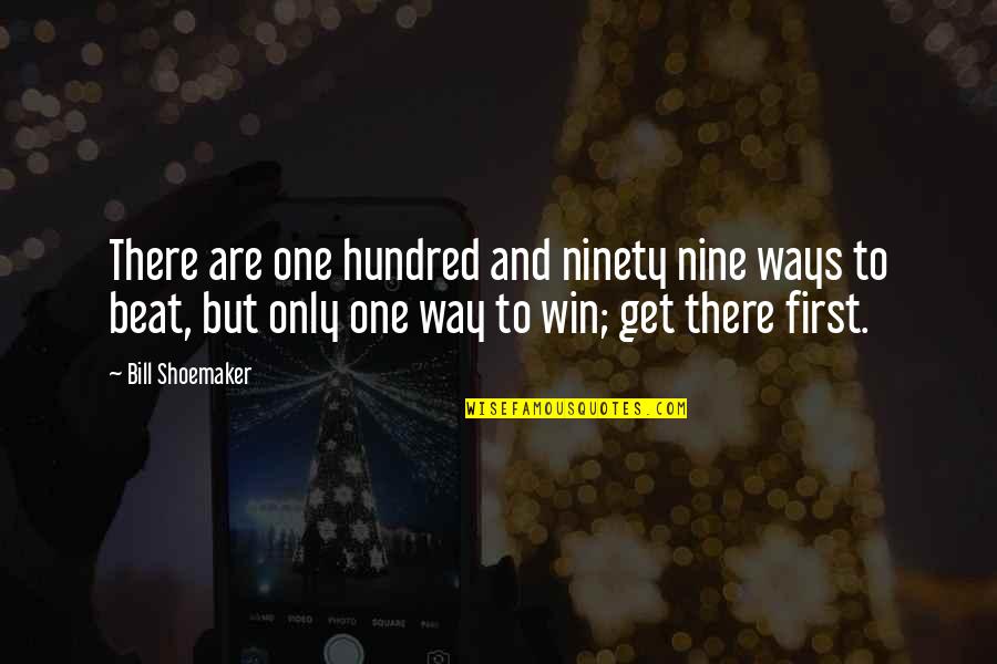 Win But Quotes By Bill Shoemaker: There are one hundred and ninety nine ways