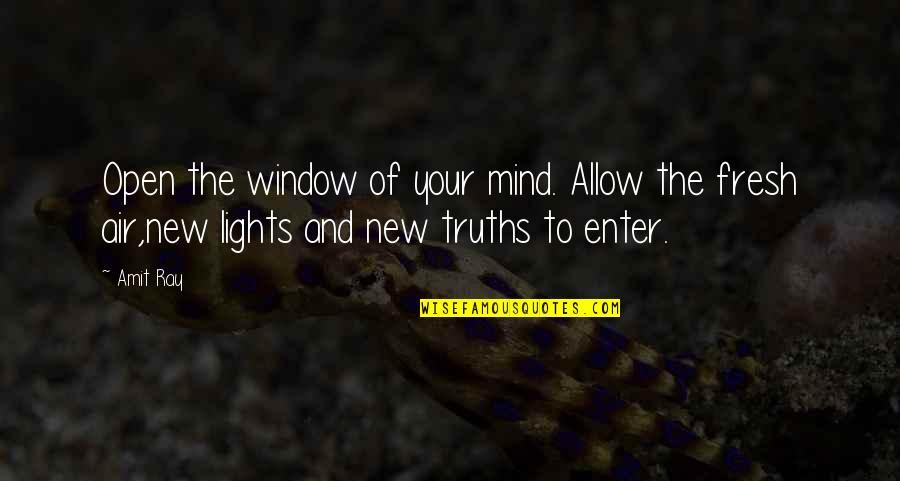 Window And Life Quotes By Amit Ray: Open the window of your mind. Allow the