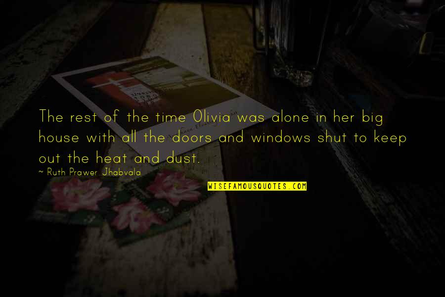 Windows And Doors Quotes By Ruth Prawer Jhabvala: The rest of the time Olivia was alone