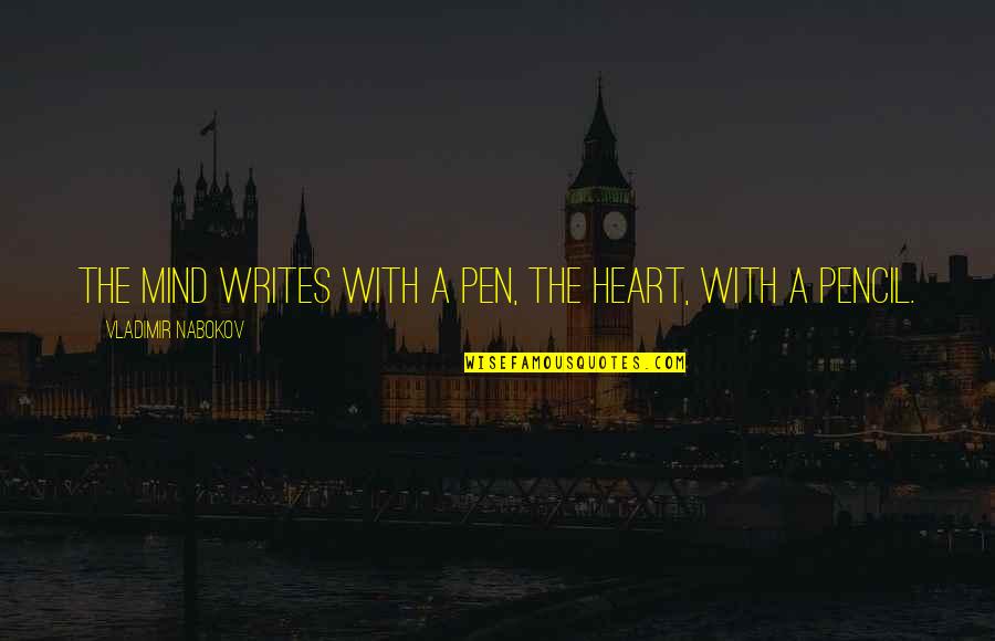 Windsblowingout Quotes By Vladimir Nabokov: The mind writes with a pen, the heart,