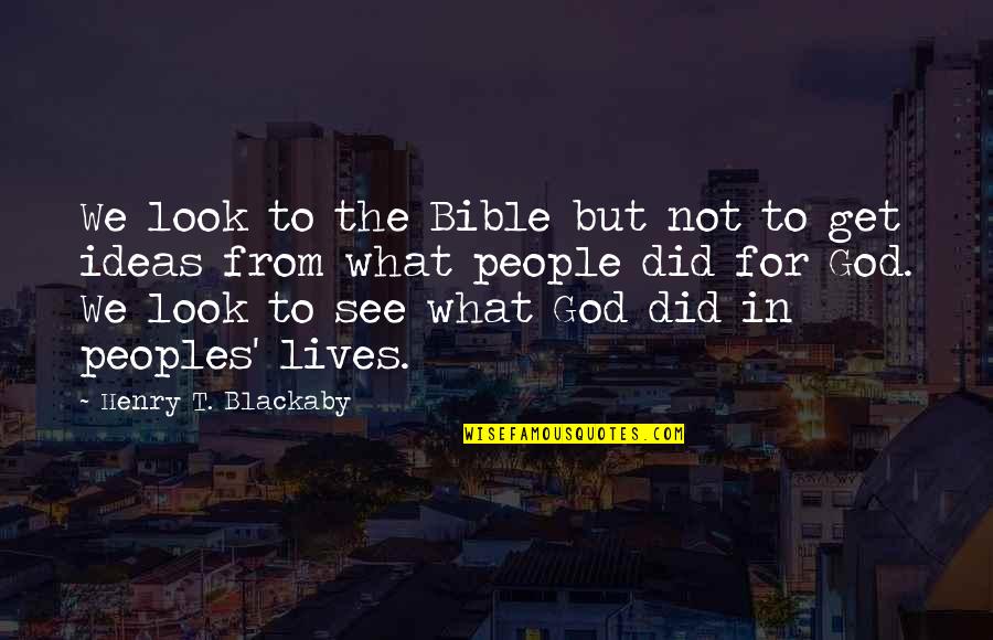 Windsurfers Quotes By Henry T. Blackaby: We look to the Bible but not to