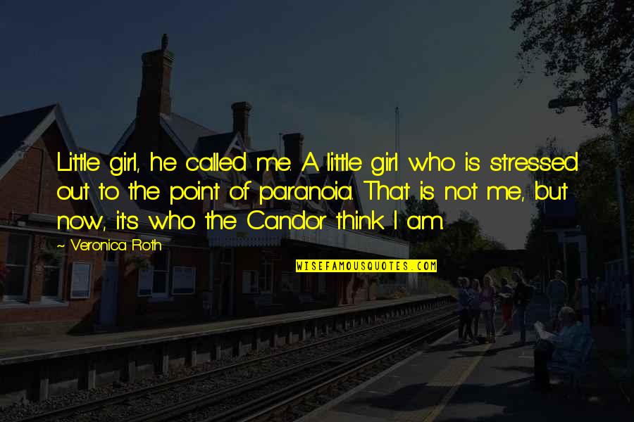 Windsurfers Quotes By Veronica Roth: Little girl, he called me. A little girl