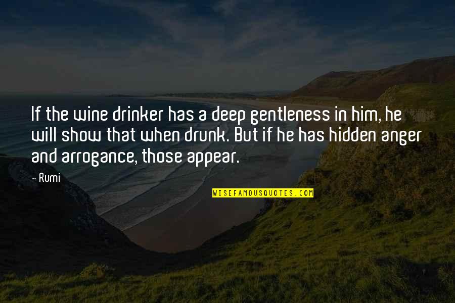 Wine Drunk Quotes By Rumi: If the wine drinker has a deep gentleness