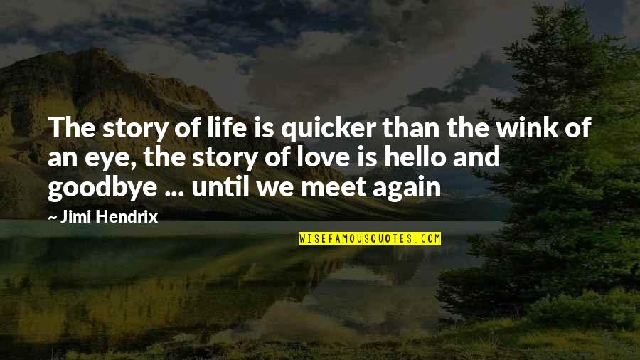 Wink Quotes By Jimi Hendrix: The story of life is quicker than the