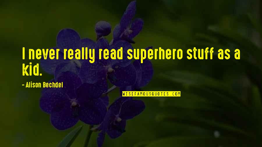 Winkhaus Usa Quotes By Alison Bechdel: I never really read superhero stuff as a