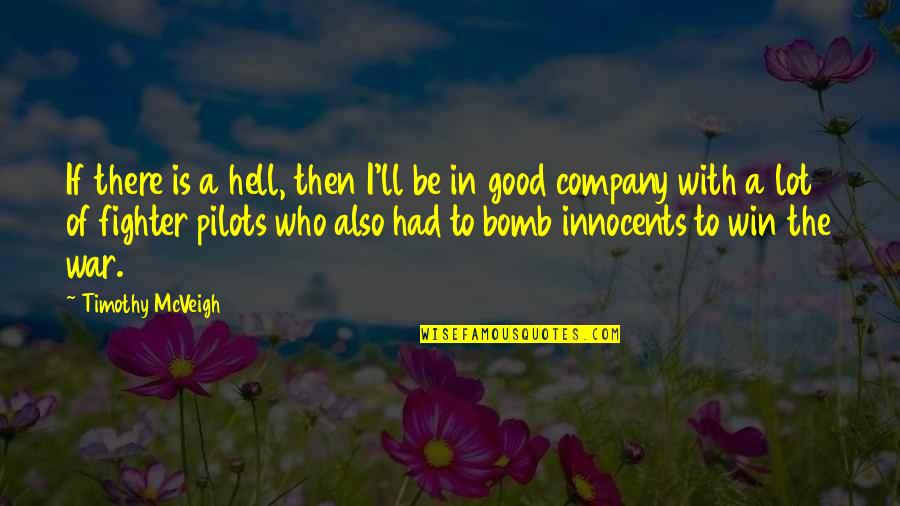 Winning A War Quotes By Timothy McVeigh: If there is a hell, then I'll be