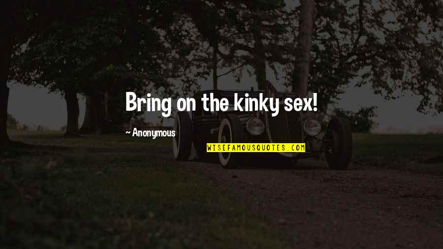 Winning Horse Show Quotes By Anonymous: Bring on the kinky sex!