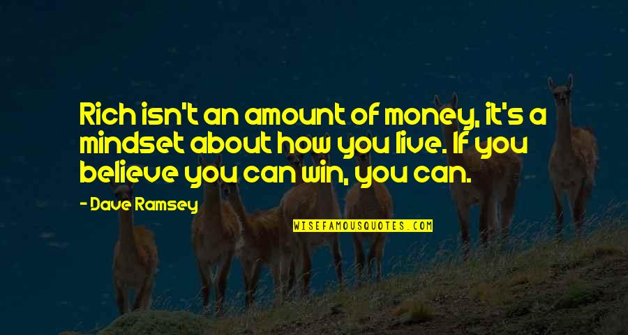 Winning Money Quotes By Dave Ramsey: Rich isn't an amount of money, it's a