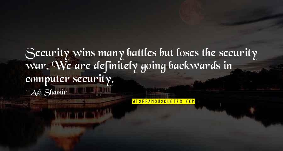 Winning The Battle Quotes By Adi Shamir: Security wins many battles but loses the security