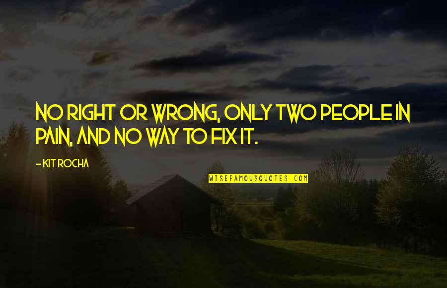 Winogrand Photography Quotes By Kit Rocha: No right or wrong, only two people in