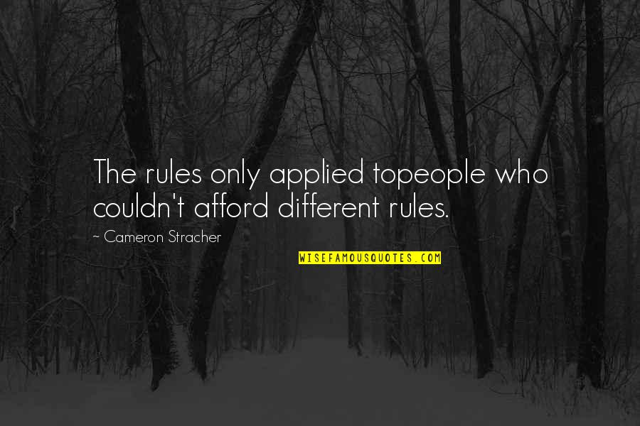 Winsett Alignment Quotes By Cameron Stracher: The rules only applied topeople who couldn't afford