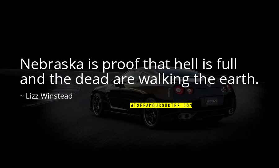 Winstead Quotes By Lizz Winstead: Nebraska is proof that hell is full and