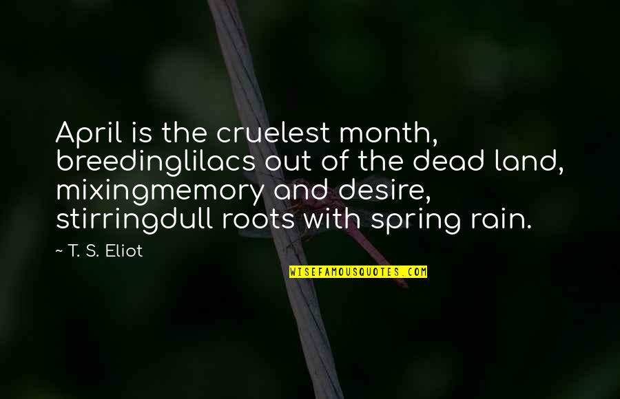 Winston And Julia In 1984 Quotes By T. S. Eliot: April is the cruelest month, breedinglilacs out of