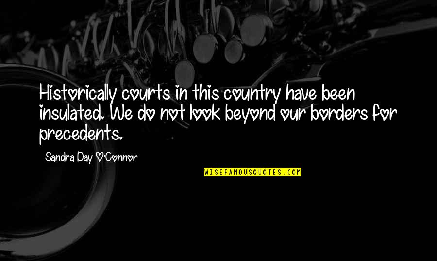 Winston Churchill Great Britain Quotes By Sandra Day O'Connor: Historically courts in this country have been insulated.