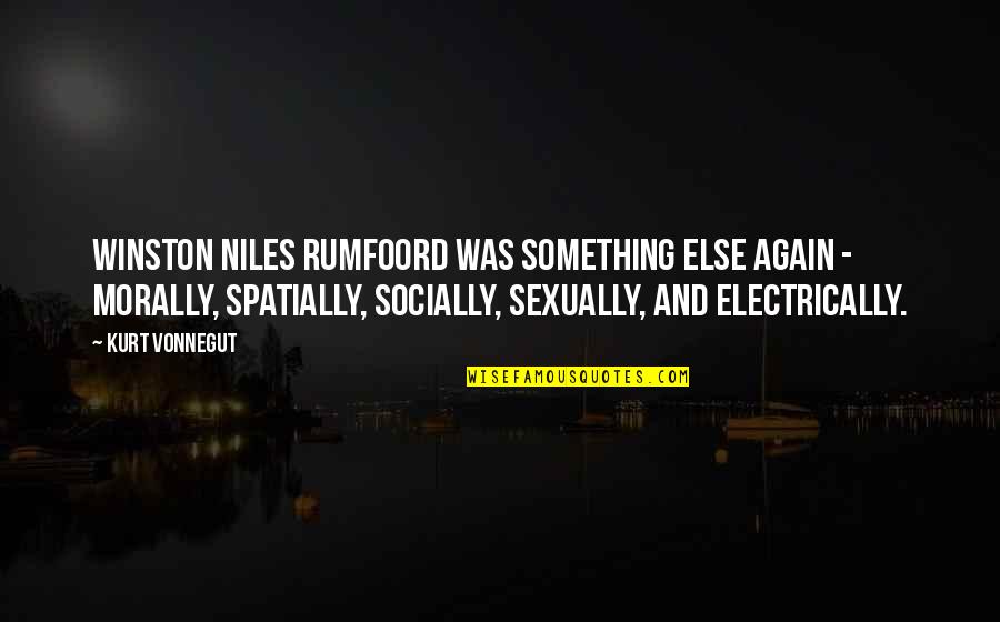 Winston Niles Rumfoord Quotes By Kurt Vonnegut: Winston Niles Rumfoord was something else again -