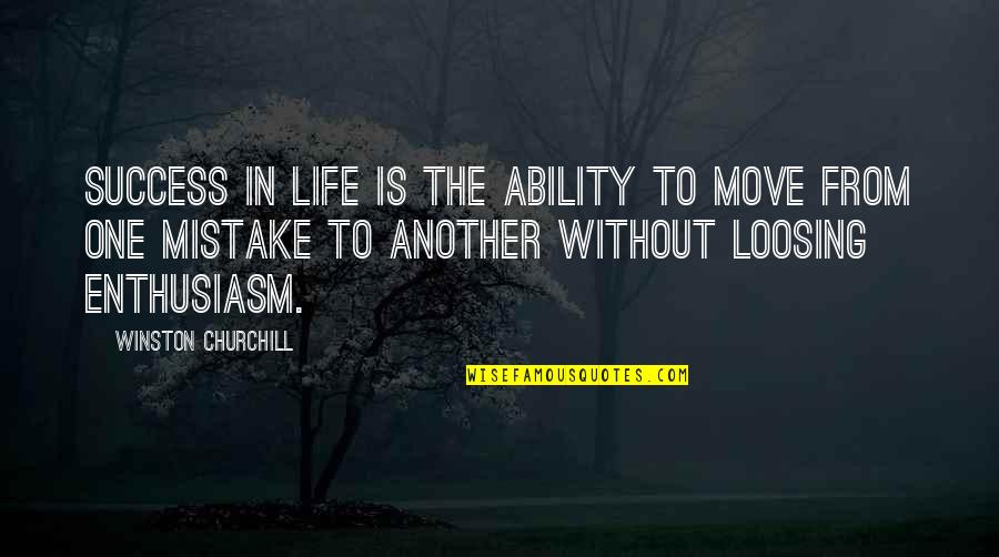 Winston Quotes By Winston Churchill: Success in life is the ability to move