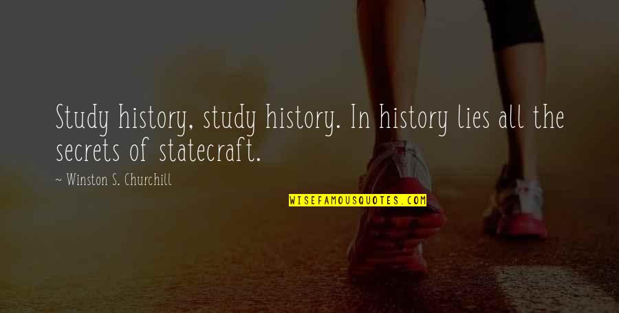 Winston Quotes By Winston S. Churchill: Study history, study history. In history lies all