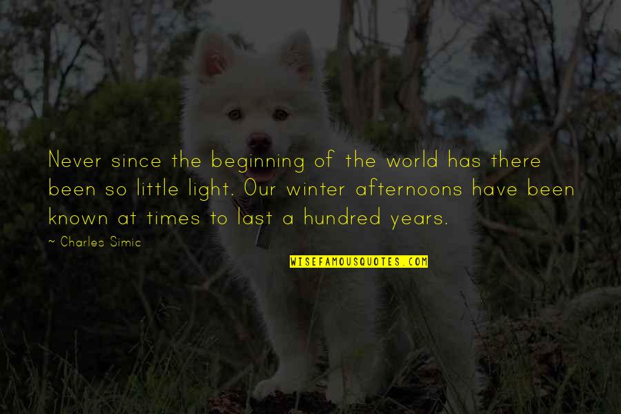 Winter Light Quotes By Charles Simic: Never since the beginning of the world has