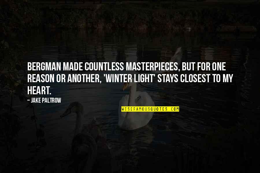 Winter Light Quotes By Jake Paltrow: Bergman made countless masterpieces, but for one reason