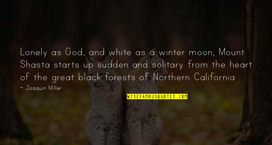 Winter Starts Quotes By Joaquin Miller: Lonely as God, and white as a winter