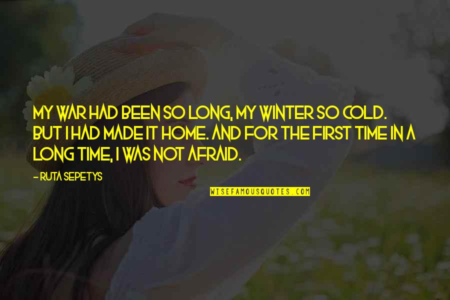 Winter Time Cold Quotes By Ruta Sepetys: My war had been so long, my winter